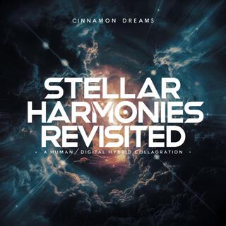 Stellar Harmonies ReVisited (A Human Digital Hybrid Collaboration)