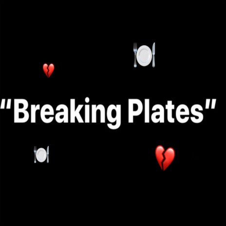 Breaking Plates | Boomplay Music