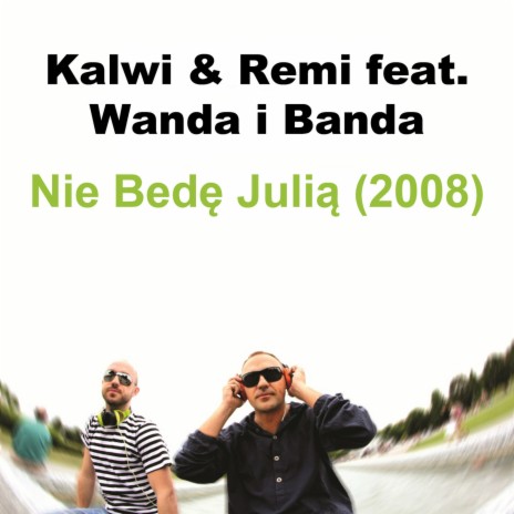 Nie Bedę Julią (2008) (2008) ft. Wanda i Banda | Boomplay Music