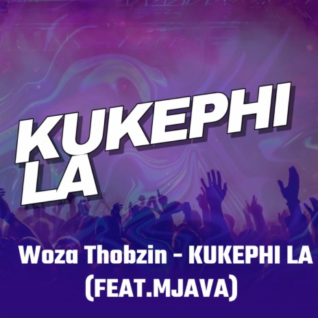 Kukephi La ft. Mjava | Boomplay Music