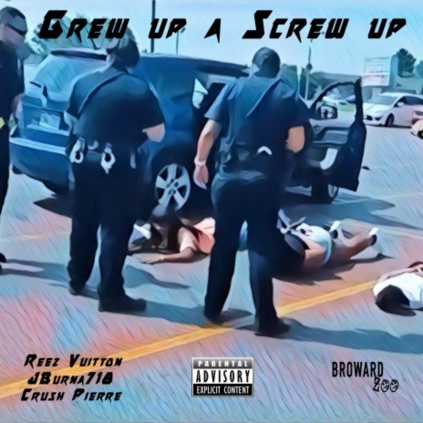 Grew Up a Screw Up ft. Jburna718 & Reez Vuitton