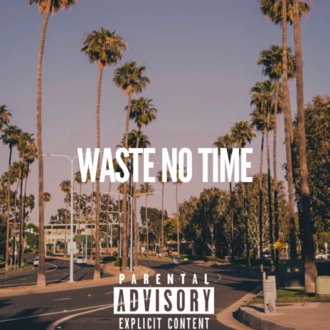 Waste No Time