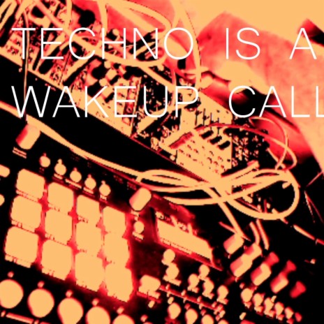 Techno is a Wakeup Call | Boomplay Music