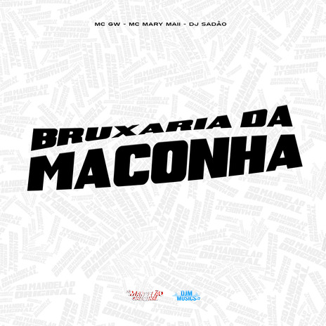 Bruxaria da Maconha ft. Mc Mary Maii & DJ Sadão | Boomplay Music