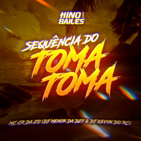 Sequência do Toma Toma ft. DJ Menor da Dz7 & Dj Kevyn do RC | Boomplay Music