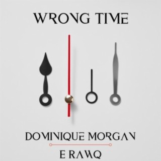 Wrong Time (feat. E Rawq)