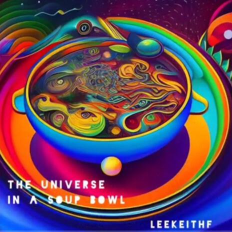 The Universe in a Soup Bowl | Boomplay Music