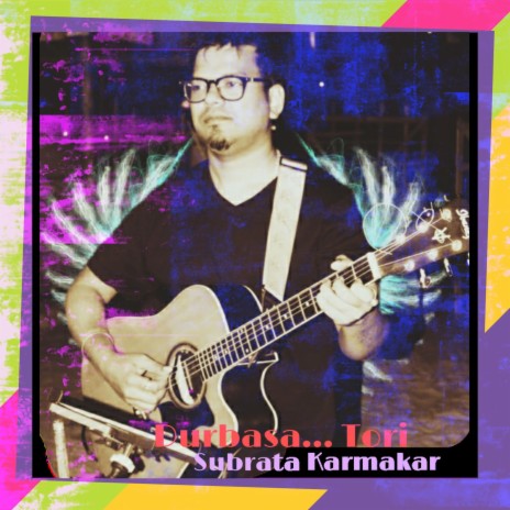 Durbasa(Tori)...Subrata. (feat. Subrata Karmakar) | Boomplay Music