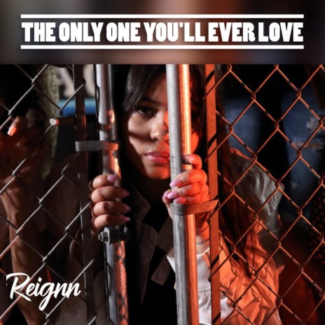 The Only One You'll Ever Love | Boomplay Music