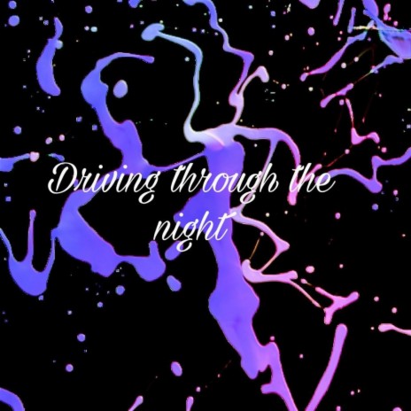 Driving Through The Night | Boomplay Music