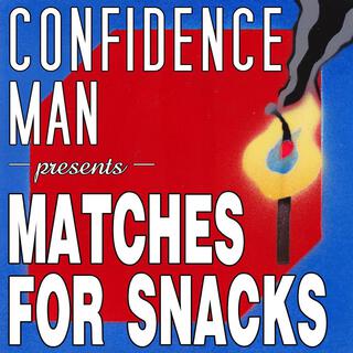 Matches For Snacks