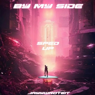 By My Side (Sped Up) lyrics | Boomplay Music