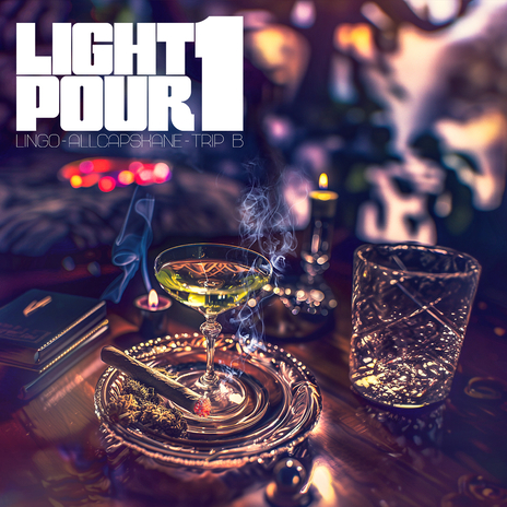 Light 1 Pour 1 ft. ALLCAPSKANE & Trip B | Boomplay Music