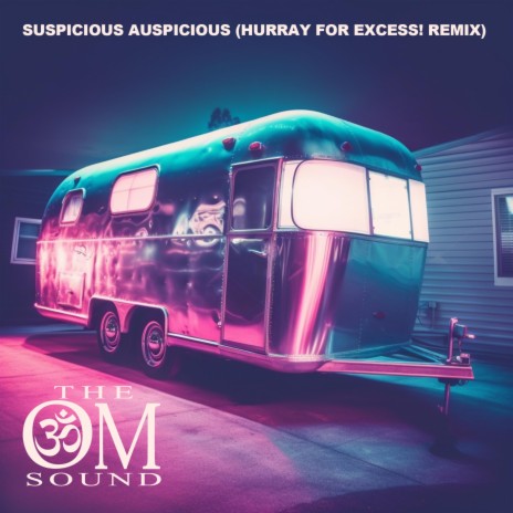 Suspicious Auspicious - (Hurray for Excess! Remix) ft. Hurray for Excess! | Boomplay Music