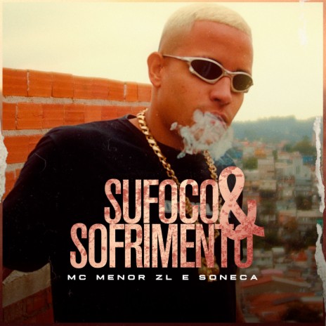 Sufoco e Sofrimento ft. Soneca | Boomplay Music