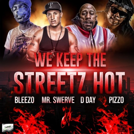 We Keep the Streetz Hot (feat. Bleezo, Pizzo & D Day) | Boomplay Music