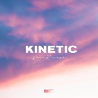 Kinetic lyrics | Boomplay Music