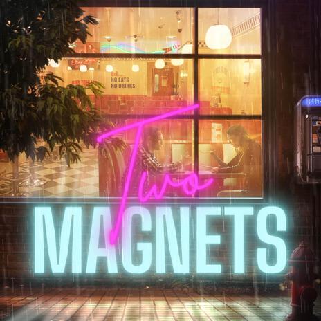 Two Magnets | Boomplay Music