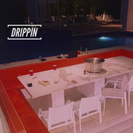 Drippin' | Boomplay Music