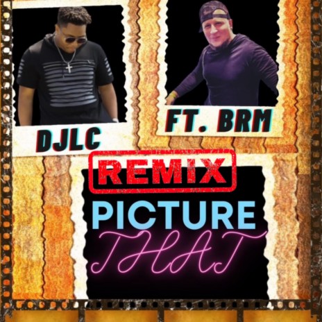 Picture That (feat. MIQUEL & BRM Aka Brandon R Music) (Remix) | Boomplay Music