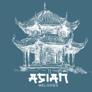 Asian Melodies: Oriental Playlist Music for Spa, Massage, Yoga and East Meditation