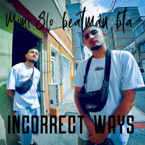 Incorrect Ways ft. Mimi Slo | Boomplay Music