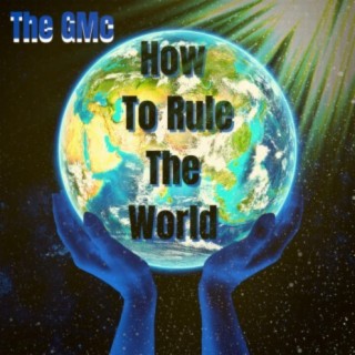 How To Rule The World