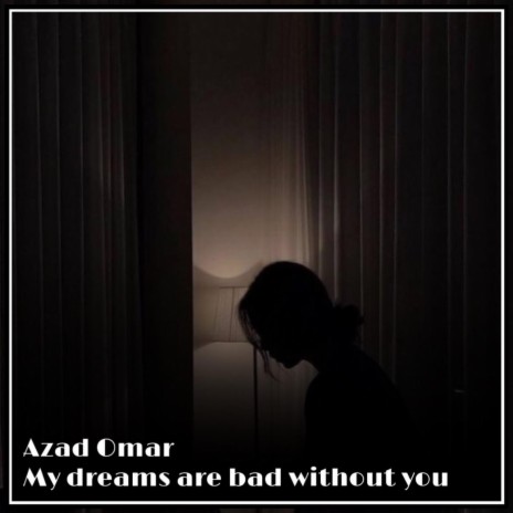 My Dreams Are Bad Without You | Boomplay Music