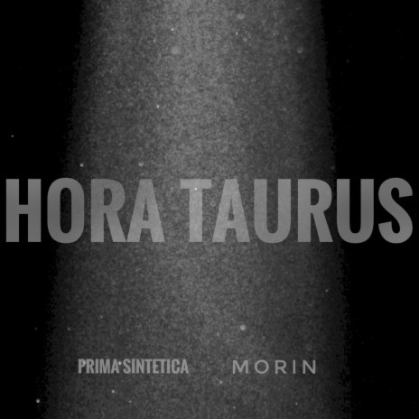 Hora Taurus ft. Prima Sintetica | Boomplay Music