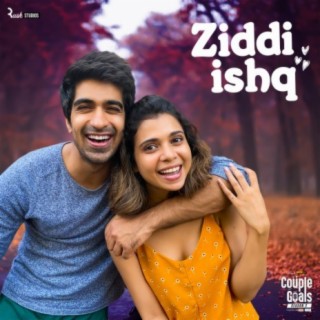 Ziddi Ishq (From Couple Goals Season 2)