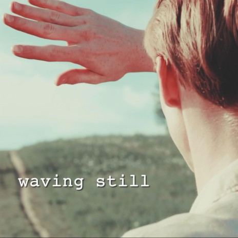 Waving Still | Boomplay Music