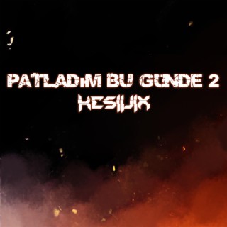 Patladım Bu Günde Part 2