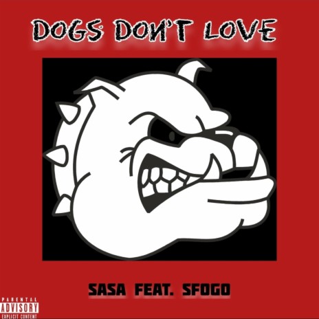 Dogs Don't Love ft. Sfogo | Boomplay Music