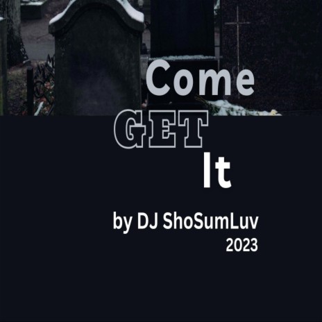 Come GET It | Boomplay Music