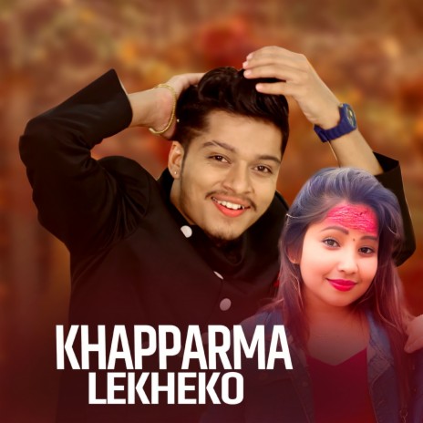 Khapparma Lekheko ft. Arjun Sapkota & Maya Sanu | Boomplay Music