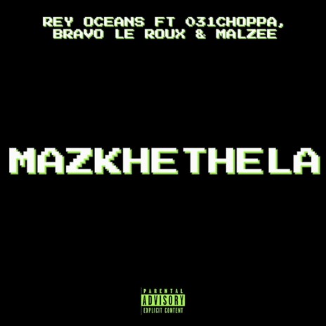 Mazkhethela ft. 031 Choppa, Bravo Le Roux & Malzee | Boomplay Music