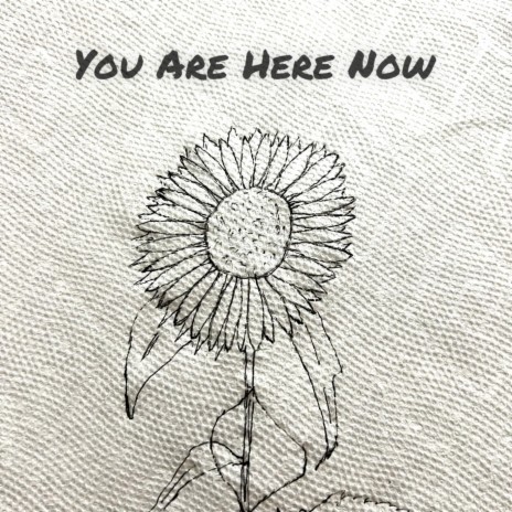 You Are Here Now