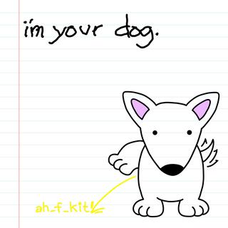 I'm Your Dog