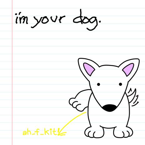 I'm Your Dog