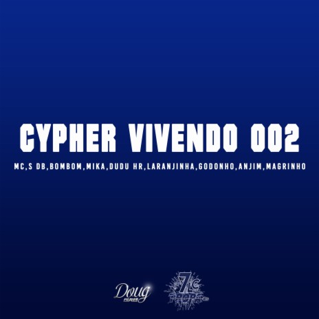 Cypher Vivendo 002 ft. Mc BomBom, Mc Mika, Mc Dudu Hr, Mc Laranjinha & Mc Godonho | Boomplay Music