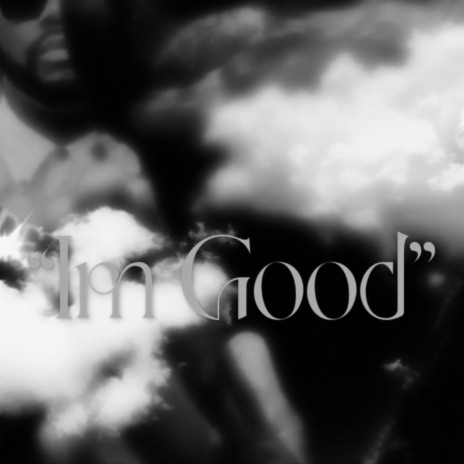 Im Good | Boomplay Music