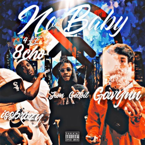 No Baby ft. IssBrazy, 4LE 8cho & Jion Gettoit | Boomplay Music