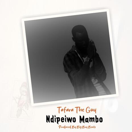 Ndipeiwo Mambo | Boomplay Music