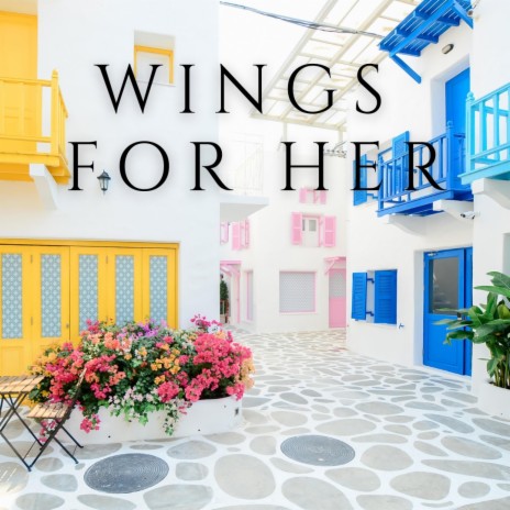 Wings for Her | Boomplay Music