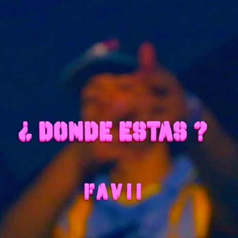 ¿ DONDE ESTAS ?