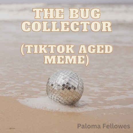 The Bug Collector (TikTok Aged Meme) | Boomplay Music