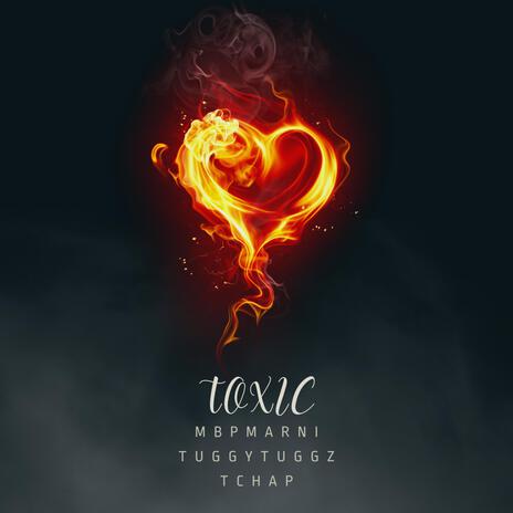 Toxic ft. MbpMarni & TChap | Boomplay Music