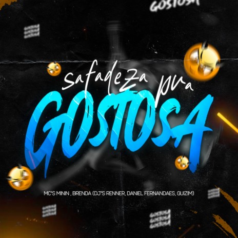 Safadeza pra Gostosa ft. Mc Brenda, DJ GUIZIM, DJ DANIEL FERNADES & Mc Mininin | Boomplay Music