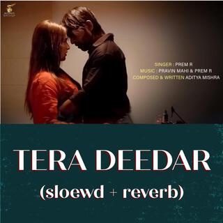 Tera Deedar (sloewd + reverb)