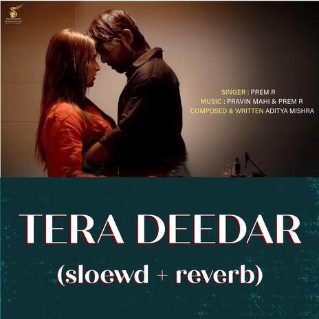 Tera Deedar (sloewd + reverb) | Boomplay Music